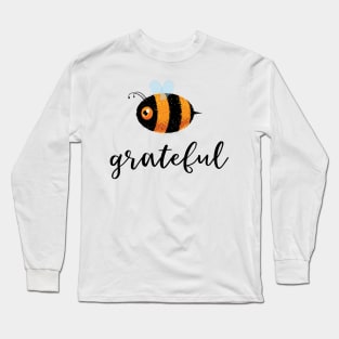 Be (Bee) Grateful Cute Funny Gift Women Men Boys Girls Kids Long Sleeve T-Shirt